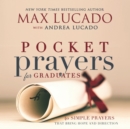 Pocket Prayers for Graduates : 40 Simple Prayers that Bring Hope and Direction - eBook
