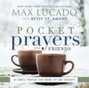 Pocket Prayers for Friends : 40 Simple Prayers That Bring Joy and Serenity - eBook