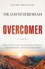 Overcomer : 8 Ways to Live a Life of Unstoppable Strength, Unmovable Faith, and Unbelievable Power - eBook