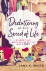 Decluttering at the Speed of Life : Winning Your Never-Ending Battle with Stuff - eBook