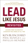 Lead Like Jesus Revisited : Lessons From the Greatest Leadership Role Model of All Time - eBook