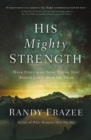 His Mighty Strength : Walk Daily in the Same Power That Raised Jesus from the Dead - eBook