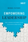 Empowering Leadership : How a Leadership Development Culture Builds Better Leaders Faster - eBook