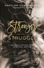 Stronger than the Struggle : Uncomplicating Your Spiritual Battle - eBook