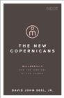 The New Copernicans : Millennials and the Survival of the Church - eBook