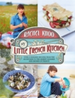 My Little French Kitchen : Over 100 recipes from the mountains, market squares and shores of France - Book