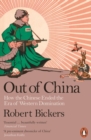 Out of China : How the Chinese Ended the Era of Western Domination - Book