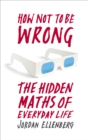 How Not To Be Wrong : The Hidden Maths of Everyday Life - eBook