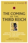 The Coming of the Third Reich : How the Nazis Destroyed Democracy and Seized Power in Germany - eBook