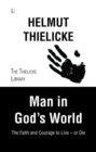 Man in God's World : The Faith and Courage to Live - or Die - eBook
