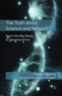 The Truth about Science and Religion : From the Big Bang to Neuroscience - eBook