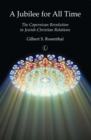 A Jubilee for All Time : The Copernican Revolution in Jewish-Christian Relations - eBook