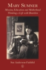 Mary Sumner : Mission, Education and Motherhood: Thinking a Life with Bourdieu - eBook