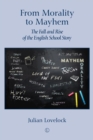 From Morality to Mayhem : The Fall and Rise of the English School Story - eBook