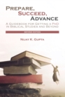 Prepare, Succeed, Advance, Second Edition : A Guidebook for Getting a PhD in Biblical Studies and Beyond - eBook