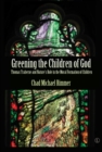 Greening the Children of God : Thomas Traherne and Nature's Role in the Moral Formation of Children - eBook