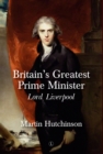 Britain's Greatest Prime Minister HB : Lord Liverpool - Book