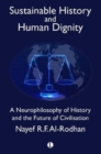 Sustainable History and the Dignity of Man : A Neurophilosophy of History and the Future of Civilisation - Book