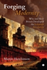 Forging Modernity : Why and How Britain Developed the Industrial Revolution - eBook