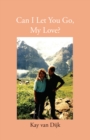 Can I Let You Go, My Love - eBook