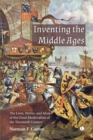 Inventing the Middle Ages : The Lives, Works, and Ideas of the Great Medievalists of the Twentieth Century - eBook
