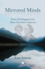 Mirrored Minds : Søren Kierkegaard and Hans Christian Andersen - Book
