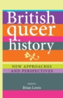 British Queer History : New Approaches and Perspectives - Book