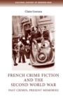 French Crime Fiction and the Second World War : Past Crimes, Present Memories - Book