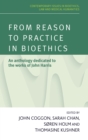 From reason to practice in bioethics : An anthology dedicated to the works of John Harris - eBook