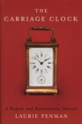 Carriage Clock : A Repair and Restoration Manual - Book