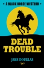 Dead Trouble - eBook