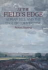 At The Field's Edge : Adrian Bell and the English Countryside - Book
