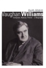 Vaughan Williams : Composer, Radical, Patriot - a Biography - Book