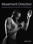 Movement Direction : Developing Physical Narrative for Performance - Book