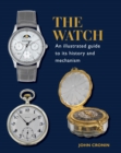 Watch - An Illustrated Guide to its History and Mechanism - eBook