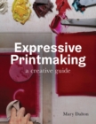 Expressive Printmaking : A creative guide - eBook