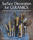Surface Decoration for Ceramics : A Creative Guide for the Contemporary Maker - eBook