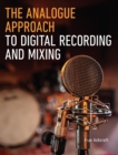 The Analogue Approach to Digital Recording and Mixing - eBook