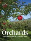 Orchards : Practical Orcharding For A Changing Planet - Book