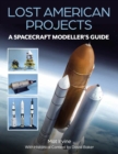 Lost American Projects: A Spacecraft Modellers Guide - Book