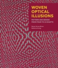 Woven Optical Illusions : Pattern and Design from four to 24 shafts - Book