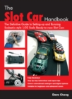 The Slot Car Handbook : The definitive guide to setting-up and running Scalextric sytle 1/32 scale ready-to-race slot cars - eBook