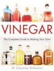 Vinegar : The Complete Guide to Making Your Own - Book