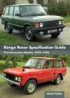 Range Rover Specification Guide : First Generation Models 1970-1996 - eBook