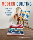 Modern Quilting : From First Stitches to Finishing Touches - Book