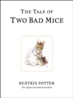 The Tale of Two Bad Mice : The original and authorized edition - Book