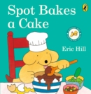 Spot Bakes A Cake - Book