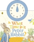 What Time Is It, Peter Rabbit? : A Clock Book - Book