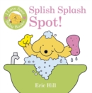 I Love Spot Baby Books: Splish Splash Spot! - Book