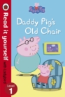 Peppa Pig: Daddy Pig's Old Chair - Read it yourself with Ladybird : Level 1 - Book